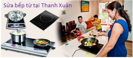 chuyên sửa bếp từ tại Thanh Xuân Hà Nội